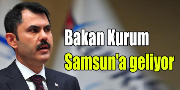 Bakan Kurum Samsun'a geliyor