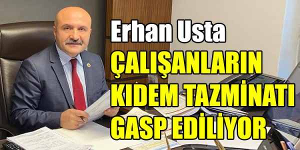 ÇALIŞANLARIN KIDEM TAZMİNATI HAKKI GASP EDİLİYOR