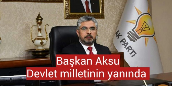 Başkan Aksu: Devlet milletinin yanında