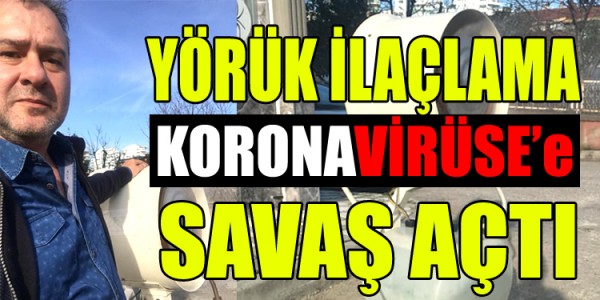 Yörük İlaçlama Koronavirüse savaş açtı