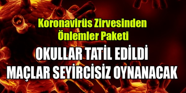 OKULLAR TATİL EDİLDİ MAÇLAR SEYİRCİSİZ OYNANACAK
