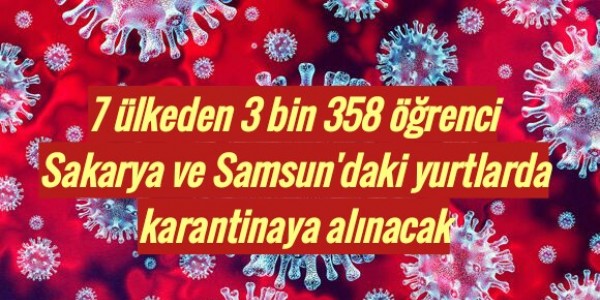 7 ülkeden 3 bin 358 öğrenci Sakarya ve Samsun'daki yurtlarda karantinaya alınacak