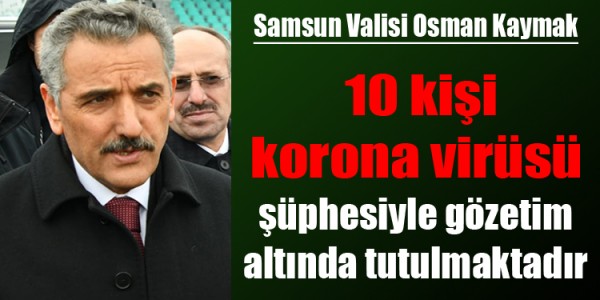 On kişi korona virüsü şüphesiyle gözetim altında tutulmaktadır