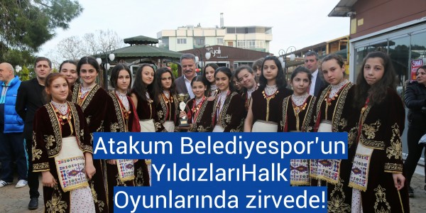 Atakum Belediyespor’un YıldızlarıHalk Oyunlarında zirvede!
