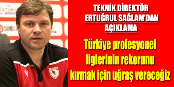 TEKNİK DİREKTÖR ERTUĞRUL SAĞLAM’DAN AÇIKLAMA