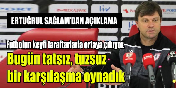 ERTUĞRUL SAĞLAM’DAN AÇIKLAMA