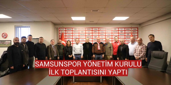 Samsunspor ilk yönetim kurulu toplantısını yaptı