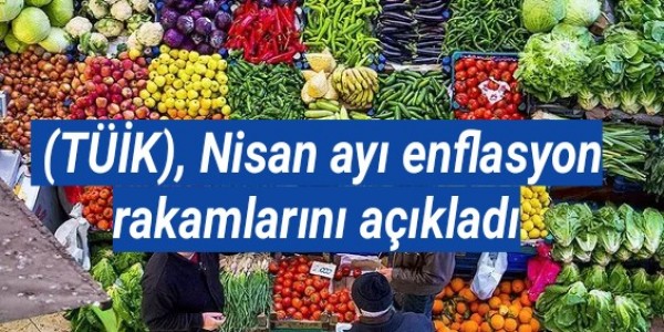 Nisan ayı enflasyon rakamlarını açıkladı