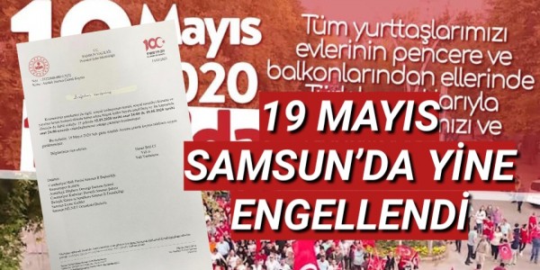 ON DOKUZ MAYIS SAMSUN’DA YİNE ENGELLENDİ