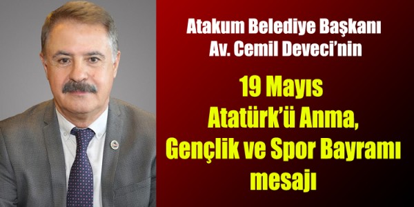 takum Belediye Başkanı Av. Cemil Deveci’nin 19 Mayıs Atatürk’ü Anma, Gençlik ve Spor Bayramı mesaj