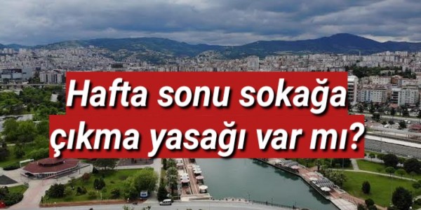 Hafta sokağa çıkma yasağı varmı