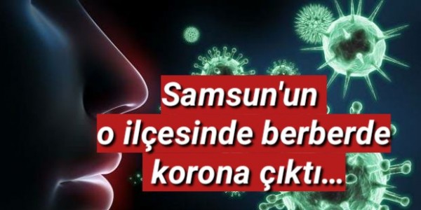 Samsun'un o ilçesinde berberde korona çıktı
