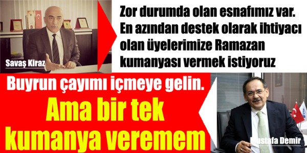 Buyrun çayımı içmeye gelin. Ama bir tek kumanya veremem