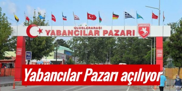 Yabancılar Pazarı açılıyor