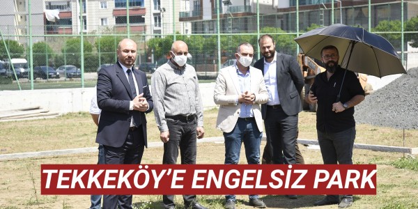 TEKKEKÖY’E ENGELSİZ PARK