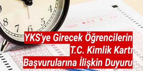 YKS'ye Girecek Öğrencilerin T.C. Kimlik Kartı Başvurularına İlişkin Duyuru