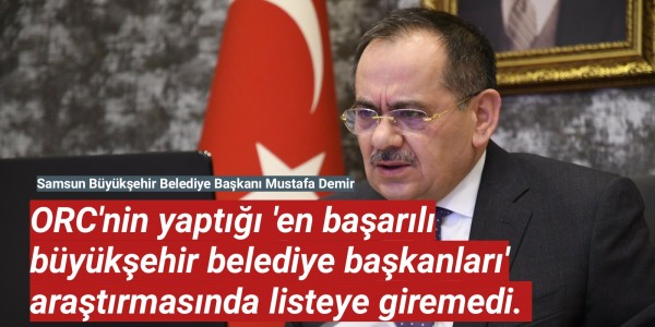 Demir, ORC'nin yaptığı 'en başarılı büyükşehir belediye başkanları' araştırmasında listeye giremedi. 