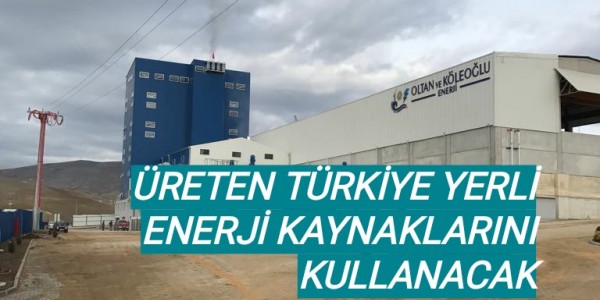 ÜRETEN TÜRKİYE YERLİ ENERJİ KAYNAKLARINI KULLANACAK