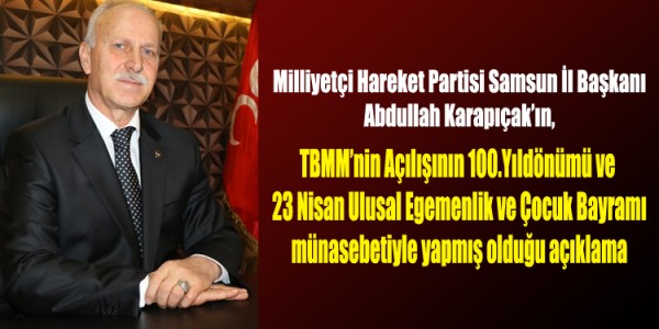 Abdullah Karapıçak TBMM’nin Açılışının 100.Yıldönümü ve 23 Nisan Ulusal Egemenlik ve Çocuk Bayramı” münasebetiyle yapmış olduğu açıklama
