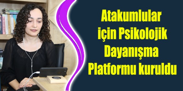 Atakumlular için Psikolojik Dayanışma Platformu kuruldu