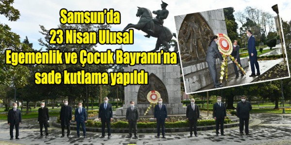 Samsun’da  23 Nisan Ulusal Egemenlik ve Çocuk Bayramı’na sade kutlama yapıldı