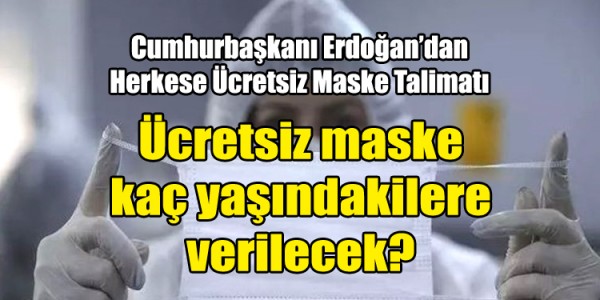 Ücretsiz maske kaç yaşındakilere verilecek?