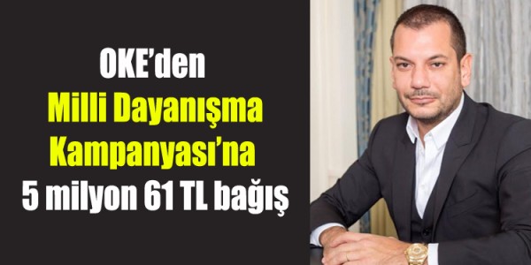 OKE’den ‘Milli Dayanışma Kampanyası’na 5 milyon 61 TL bağış