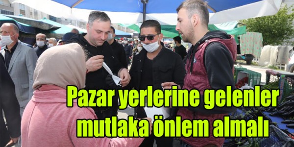 Pazar yerlerine gelenler  mutlaka önlem almalı