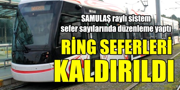 RİNG SEFERLERİ KALDIRILDI 