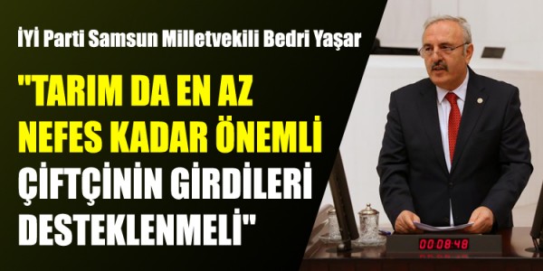 TARIM DA EN AZ NEFES KADAR ÖNEMLİ ÇİFTÇİNİN GİRDİLERİ DESTEKLENMELİ