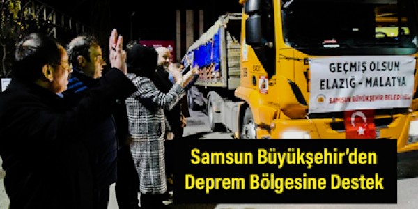 Samsun Büyükşehir’den Deprem Bölgesine Destek