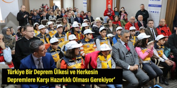 Türkiye Bir Deprem Ülkesi ve Herkesin Depremlere Karşı Hazırlıklı Olması Gerekiyor’