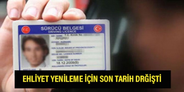 EHLİYET YENİLEME İÇİN SON TARİH DEĞİİTİ