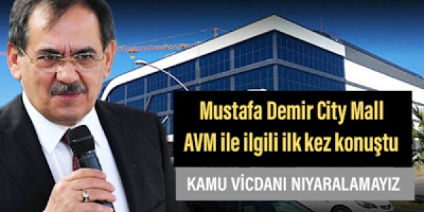 MUSTAFA DEMİR KAMU VİCDANINI  YARALAMAYIZ