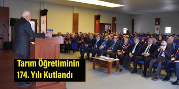 Tarım Öğretiminin 174. Yılı Kutlandı