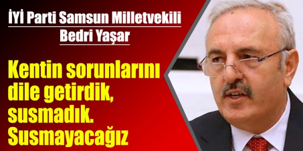 Kentin sorunlarını dile getirdik, susmadık. Susmayacağız