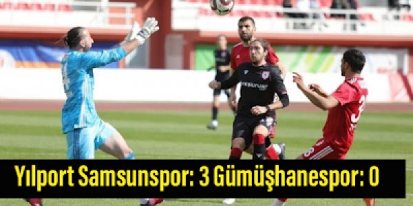 Yılport Samsunspor: 3 Gümüşhanespor: 0