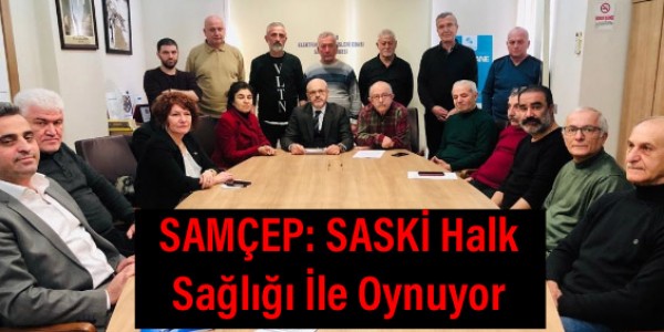 SAMÇEP SASKİ Halk Sağlığı İle Oynuyor