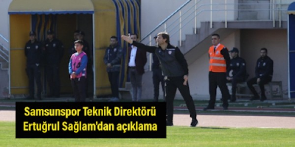 Teknik Direktör Ertuğrul Sağlamdan açıklama