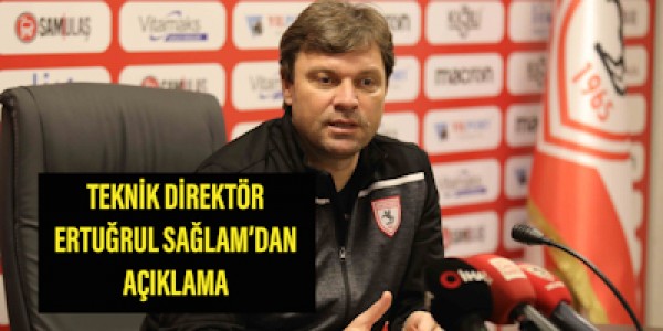 TEKNİK DİREKTÖRÜMÜZ ERTUĞRUL SAĞLAM’DAN AÇIKLAMA