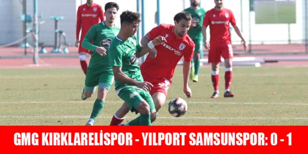 GMG KIRKLARELİSPOR - YILPORT SAMSUNSPOR: 0 - 1