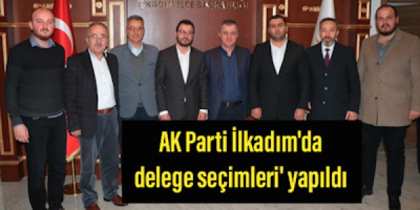 AK Parti İlkadım'da delege seçimi yapıldı
