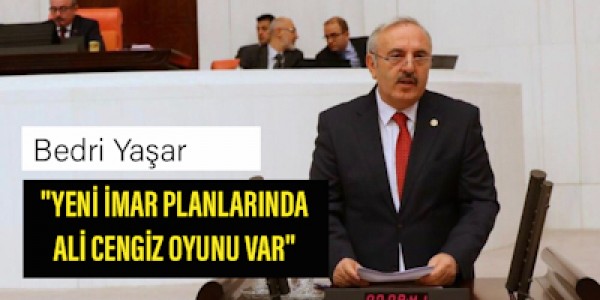 YENİ İMAR PLANLARINDA ALİ CENGİZ OYUNU VAR