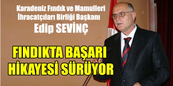 -	FINDIKTA BAŞARI HİKAYESİ SÜRÜYOR