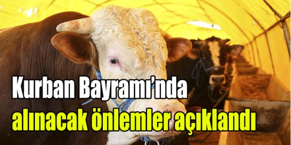 Kurban Bayramı’nda  kurban satış ve kesim yerlerin de alınacak önlemler açıklandı