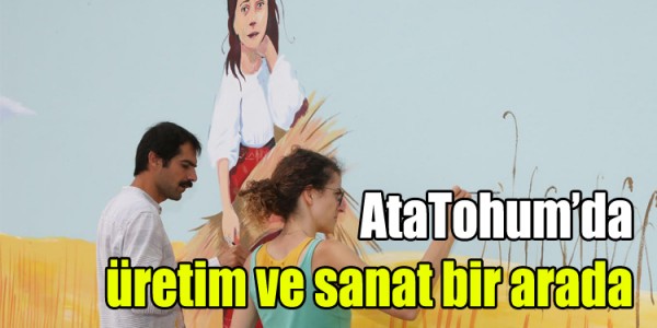 AtaTohum’da üretim  ve sanat bir arada