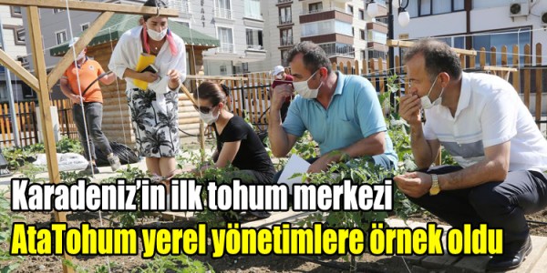 Karadeniz’in ilk tohum  merkezi AtaTohum yerel  yönetimlere örnek oldu