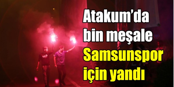 Atakum’da bin meşale  Samsunspor için yandı