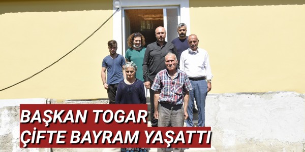 BAŞKAN TOGAR ÇİFTE BAYRAM YAŞATTI