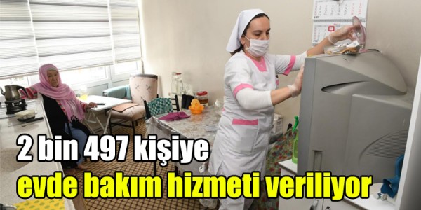 bakıma muhtaç, engelli ve yaşlı 2 bin 497 kişiye hizmet veriyor